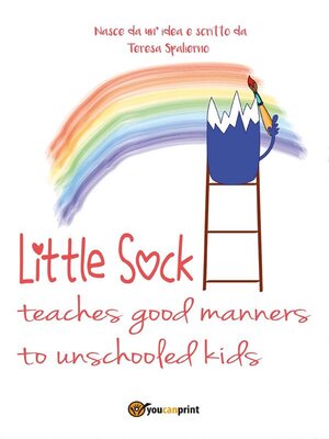 cover image of Little sock teaches good manners to unschooled kids